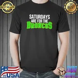 Top Saturdays are for the broncos Unisex