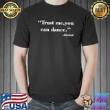 Trust me you can dance Unisex