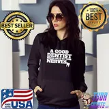 A Good Dentist Never Gets on Your Nerves Premium T-Shirt Hoodie