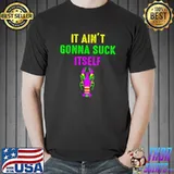 Aint Gonna Suck Itself Lobster T-shirt