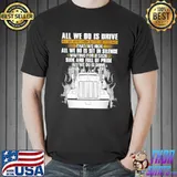 All we do is drive think about feelings that we hide sit in silence shirt