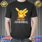 And Into The Video Game I Play To Lose My Mind And Find My Soul Pikachu Shirt