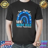 Autism Awareness Autistics Rainbow In April We Wear Blue T-Shirt Unisex
