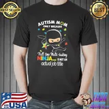 Autism awareness mom full time multi tasking ninja actual job title shirt