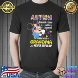 Autism doesn't come with a manual It comes with a grandma who never gives up strong Mickey shirt