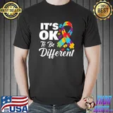 Autistic Awareness Month It's Okay to be Different Autism T-Shirt