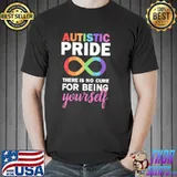Autistic pride there is no cure for being yourself Unisex