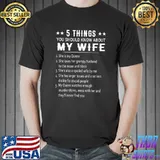 Awesome 5 Thing You Should Know About My Wife - She is my Queen T- Unisex