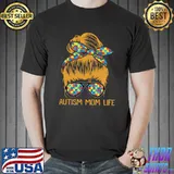 Awesome Autism Mom Life Messy Bun - Autism mom T- Unisex