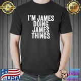 Awesome I'm James Doing James Things Funny James Birthday Vintage T- Unisex