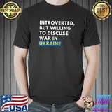 Awesome Introverted, but willing to discuss war in Ukraine T- Unisex