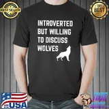 Awesome Introverted But Willing To Discuss Wolves Funny Introvert T- Unisex