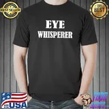 Awesome Optometrist Job - Eye Whisperer - Optometry Funny Saying T- Unisex