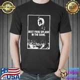 Best Frogsplash in the Game Shirt Unisex