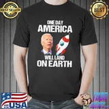 Biden one day america will land on earth shirt