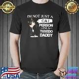 Black cat I'm not just a cat person I'm a tuxedo daddy shirt