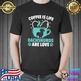 Coffee Is Life Dachshunds Are Love Wiener Dog Puppy T-shirt