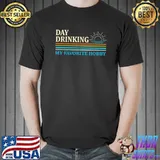 Day Drinking, My Favorite Hobby Apparel For Life T-Shirt Unisex
