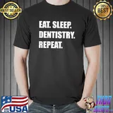 Dentist - Eat Sleep Dentistry Repeat - Dental Clinic T-Shirt