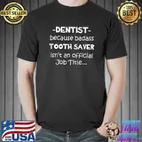Dentist - Tooth Saver Job - Dental Clinic Dentistry T-Shirt