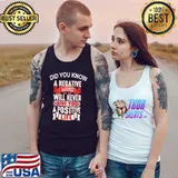 Did You Know A Negative Mind Give You A Positive Life Shirt Tank Top
