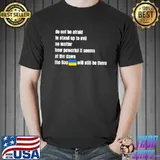 Do not be afraid to stand up to evil stand with Ukraine Unisex