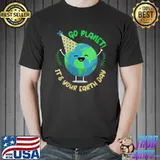 Earth Day Go Planet It's Your Earth Day Toddler T-Shirt