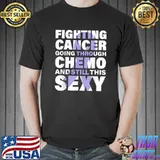 Fighting Cancer Going Through Chemo and Still This Sexy T-Shirt