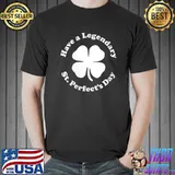 Funny Have a legendary St. Perfect's Day Funny St. Paddy's Day T- Unisex