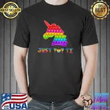 Funny Unicorn Just Pop It Pop Fidget Toy Funny Unicorn Lover T- Unisex