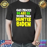 Gas prices are higher than hunter funny gasoline fuel biden Premium T-Shirt