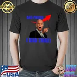 Gas Pump Gas Prices I Did That Funny Joe Biden Meme T-Shirt