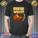 Guess What Chicken Butt T- Unisex