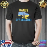 Hands Off Ukraine Pray For Ukraine Ukrainian Flag shirt
