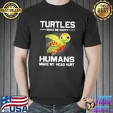 Happy turtles make me happy humans make my head hurt Unisex