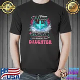 Heaven Is A Beautiful Place Because God Have My Daughter T- Unisex