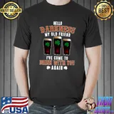 Hello My Old Friend I Came To Drink St. Patrick 's Day T-Shirt