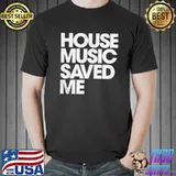 House music saved me Unisex
