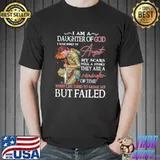 I am a daughter of god august life tired to break me but failed shirt