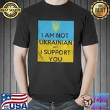 I am not ukrainian but I support you Unisex