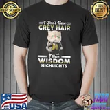 I Don't Have Grey Hair I Have Wisdom Highlight Cat Shirt