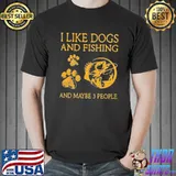 I like dogs and fishing and maybe 3 people Unisex