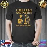 I like dogs and parrots and maybe 3 people Unisex