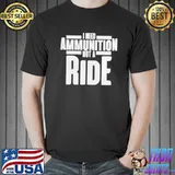 I need ammunition not a ride 2024 Unisex