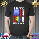 I need ammunition not a ride Ukraine ukrainian American flag Unisex
