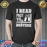 I Read Past My Bedtime Bookworm Reading Books Book Lovers T-Shirt