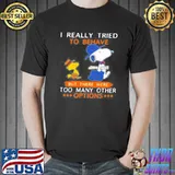 I really tried to believe but there were too amny other options Snoopy shirt