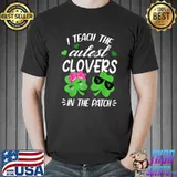 I Teach The Cutest Clovers In The Patch St. Patricks Day T-Shirt
