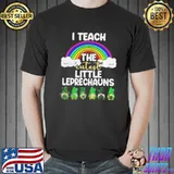 I teach the cutest little leprechauns st patrick day Unisex