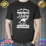 I'm Not Addicted To Horseback Riding Equestrian Rider T-shirt